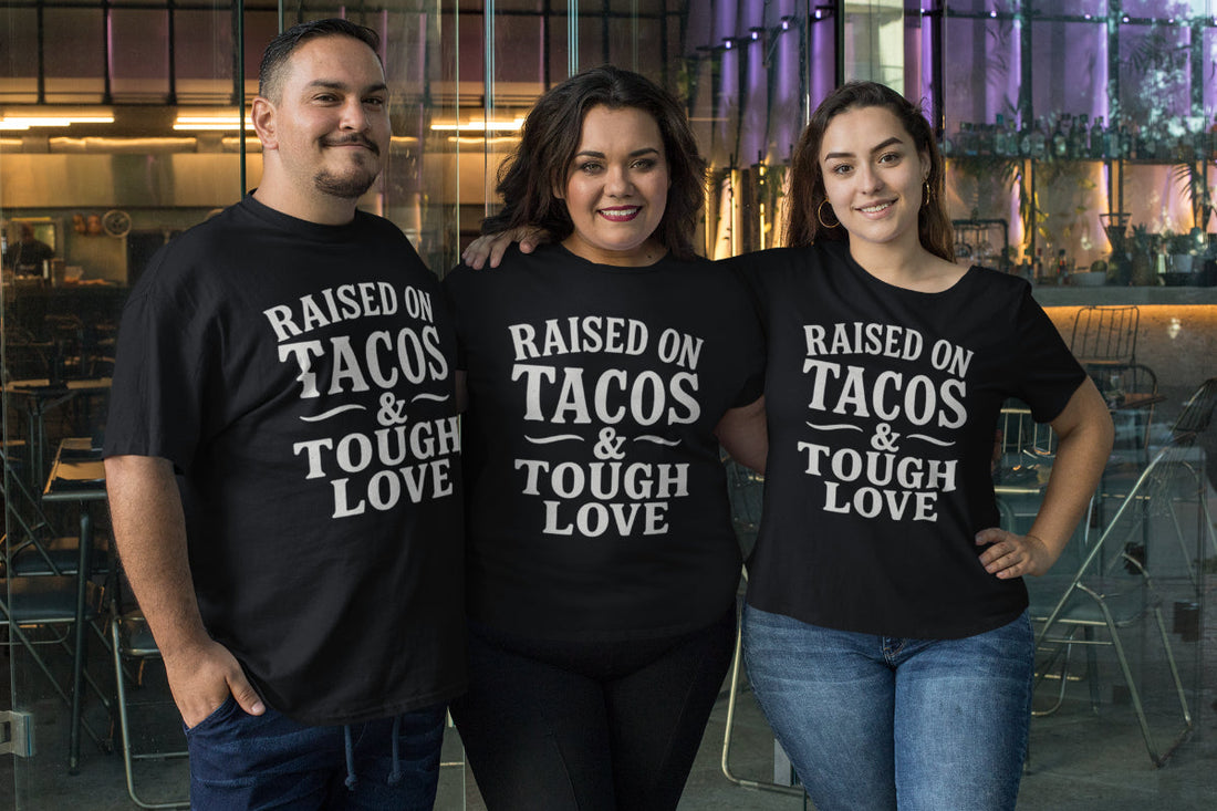Raised by tacos and love t shirt for Latino