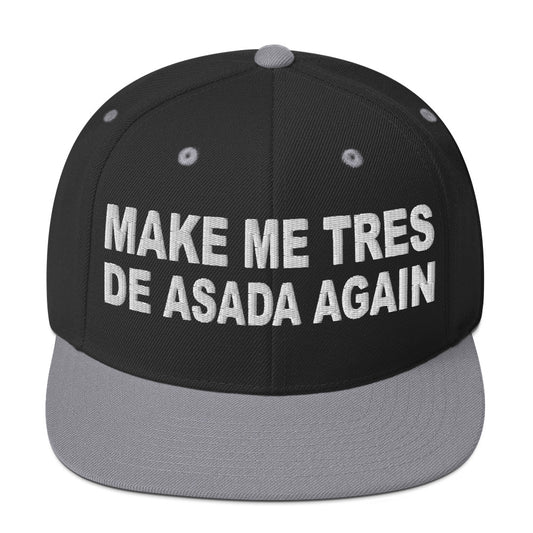 Make Me Tres De ASADA Again Snapback Hat