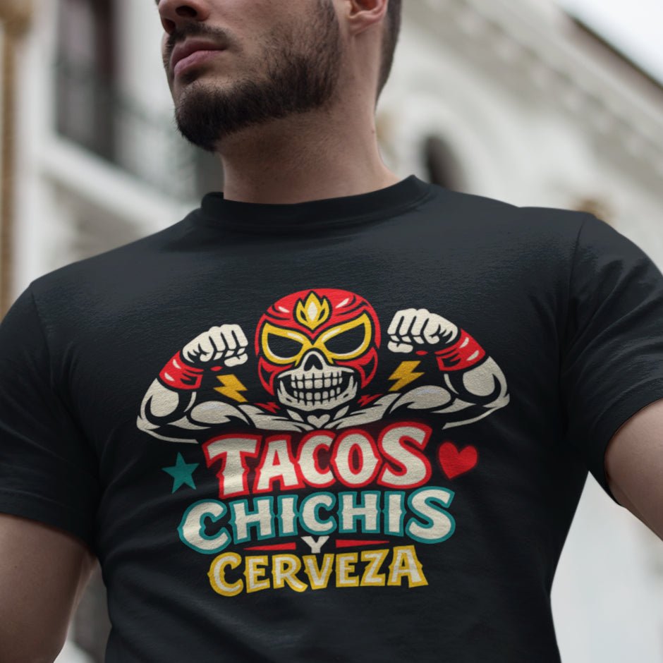 Tacos Chichis Y Cerveza Luchador T-Shirt