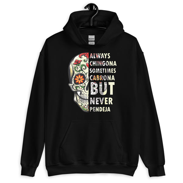 Always Chingona Sometimes Cabrona But Never Pendeja Unisex Hoodie Always Chingona Sometimes Cabrona But Never Pendeja Unisex Hoodie