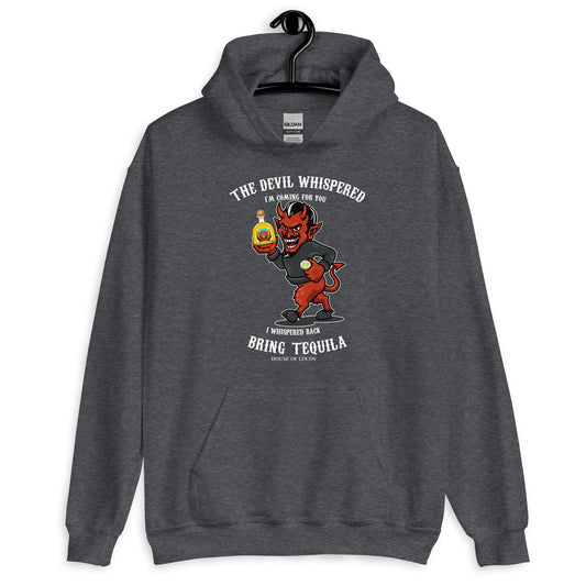 The Devil Whispered Bring Tequila Hoodie