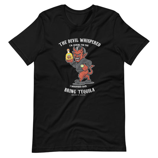 The Devil Whispered Bring Tequila Latino T-Shirt