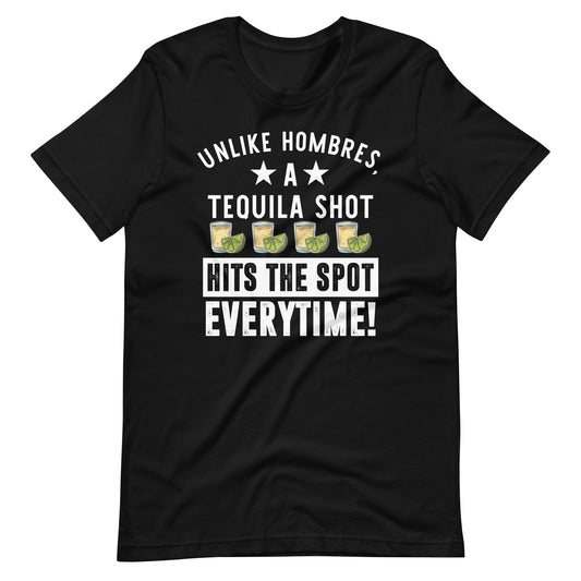 Unlike Hombres, A Tequila Shot Hits the Spot Everytime Latina T-Shirt