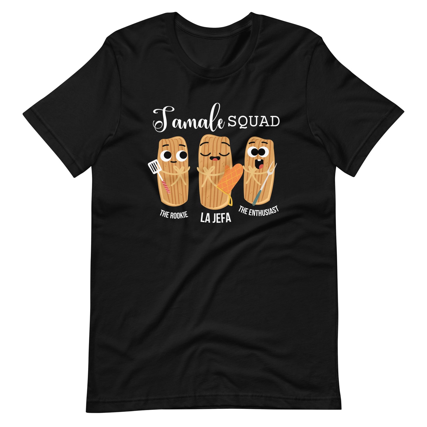 Tamale Squad The Rookie La Jefa The Enthusiast T-Shirt
