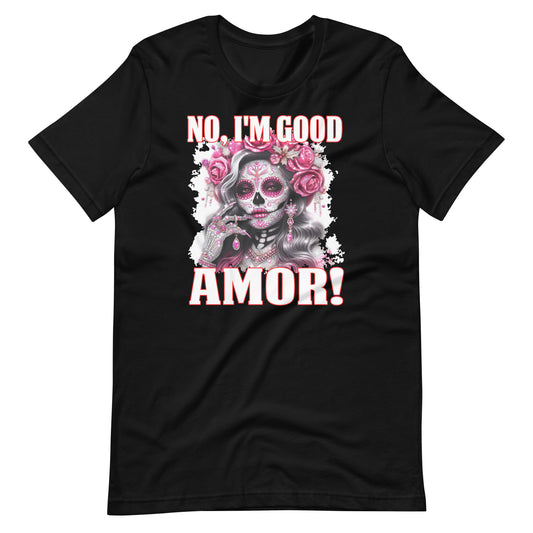 No, I'M Good Amor Valentine's Day T-Shirt for Latina