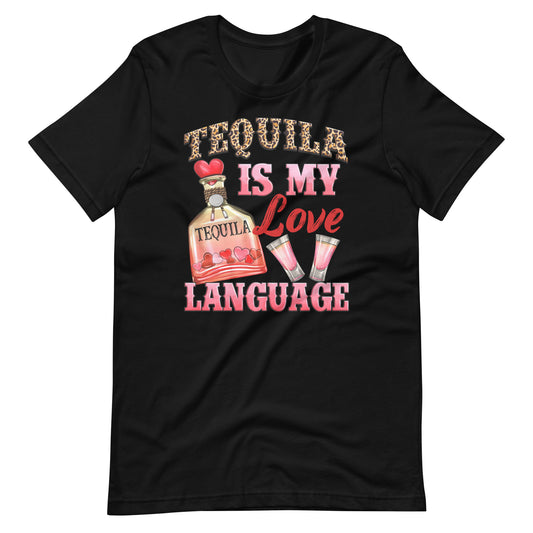 Tequila is My Love Language T-Shirt for Latinos