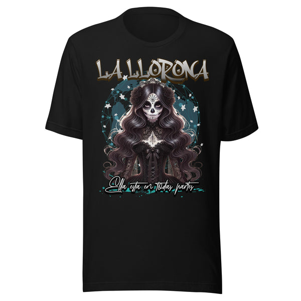 La Llorona Ella Está en Todas Partes T-Shirt La Llorona Ella Está en Todas Partes T-Shirt