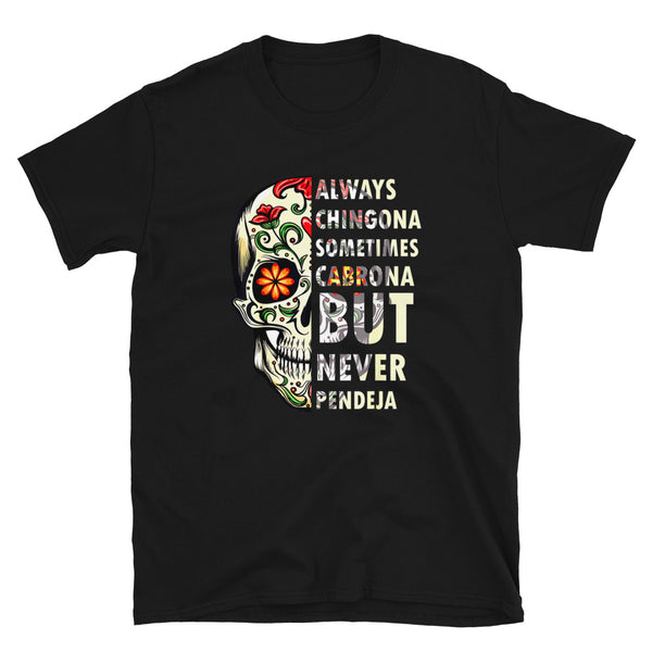 Always Chingona Sometimes Cabrona But Never Pendeja Unisex Chingona T-Shirt Always Chingona Sometimes Cabrona But Never Pendeja Unisex Chingona T-Shirt