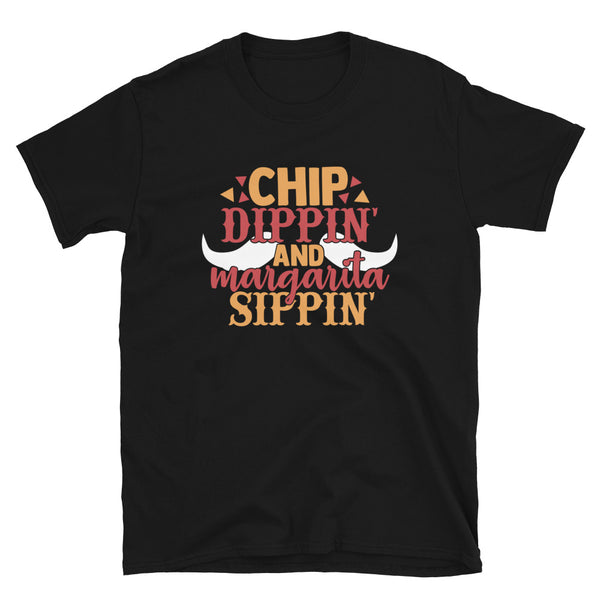 Chip Dippin Margarita Sippin Unisex T-Shirt Chip Dippin Margarita Sippin Unisex T-Shirt