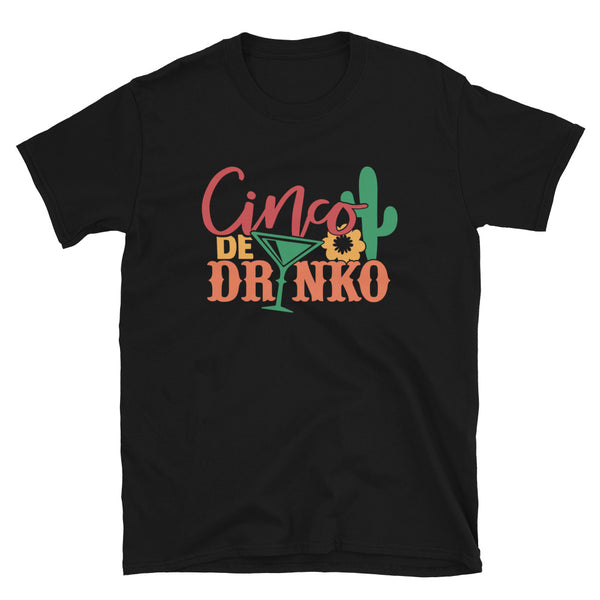Cinco De Drinko Unisex T-Shirt Cinco De Drinko Unisex T-Shirt