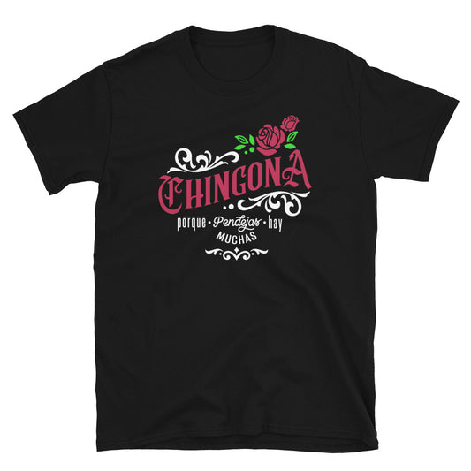Chingona Porque Pendejas Hay Muchas Unisex T-Shirt