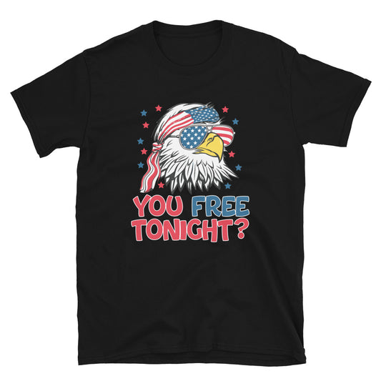 You Free Tonight? 4th of July Eagle T-Shirt