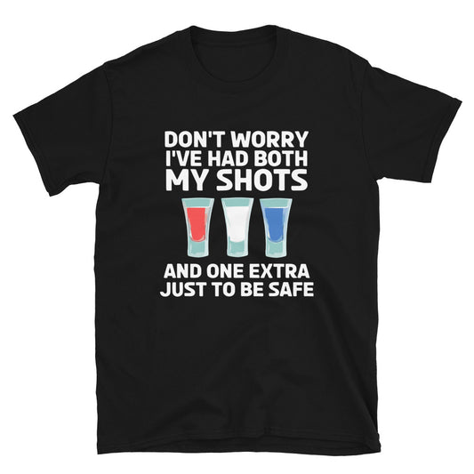 Don't Worry I'Ve Had Both My Shots 4th of July T-Shirt