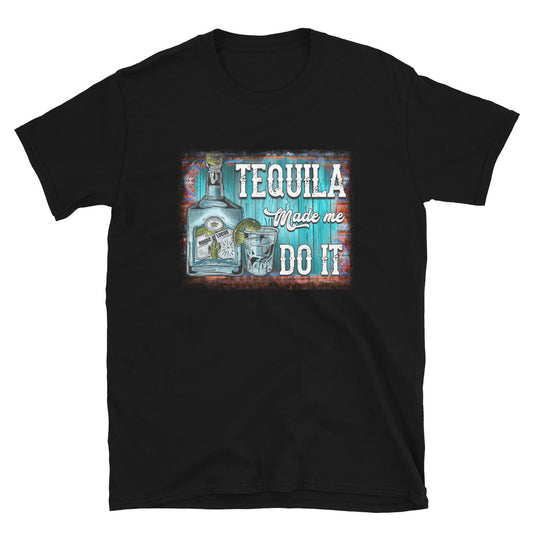 Tequila Made Me Do it T-Shirt