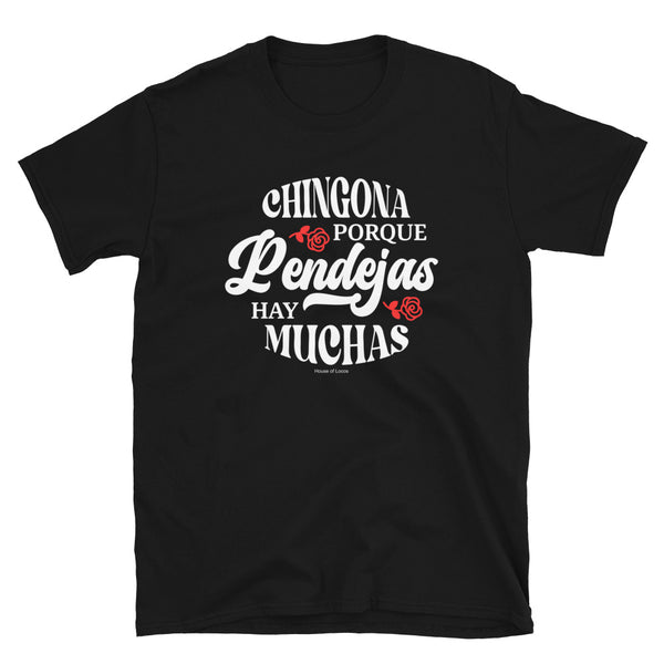 Chingona Porque Pendejas Hay Muchas T-Shirt Chingona Porque Pendejas Hay Muchas T-Shirt