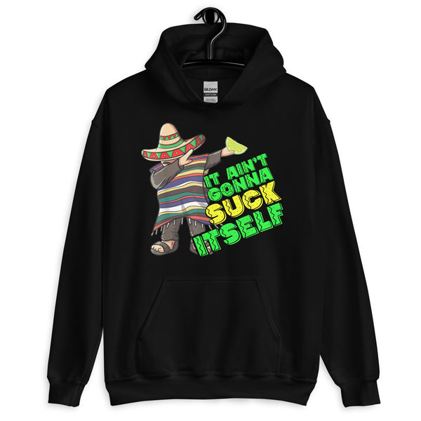 It Ain't Gonna Suck Itself Hoodie It Ain't Gonna Suck Itself Hoodie