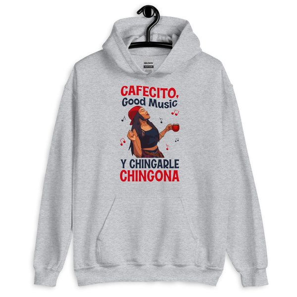 Cafecito, Good Music Y Chingarle Chingona Hoodie Cafecito, Good Music Y Chingarle Chingona Hoodie