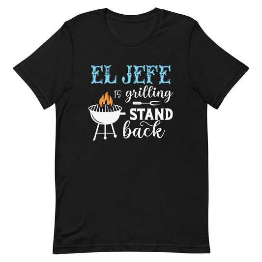 El Jefe is Grilling Stand Back T-Shirt Premium