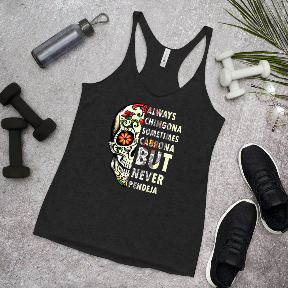 Always Chingona Sometimes Cabrona But Never Pendeja Women's Racerback Tank