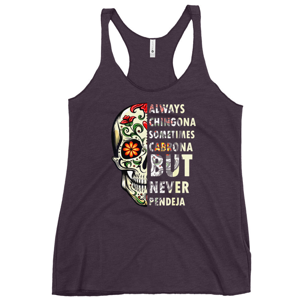 Always Chingona Sometimes Cabrona But Never Pendeja Women's Racerback Tank