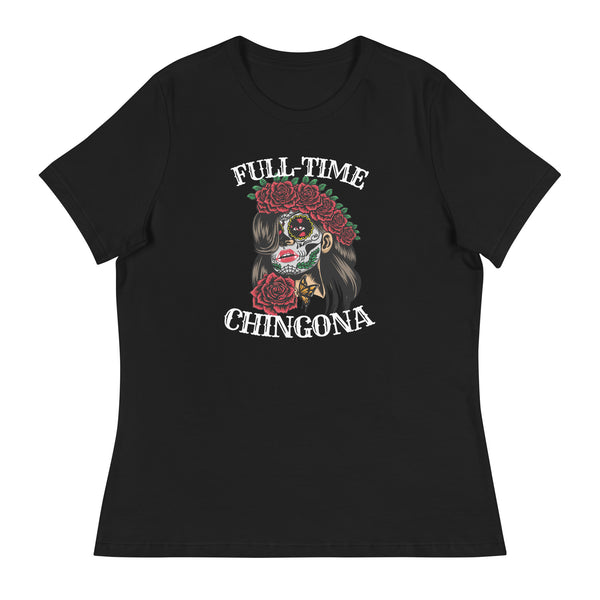 Full Time Chingona Women's Relaxed T-Shirt Full Time Chingona Women's Relaxed T-Shirt