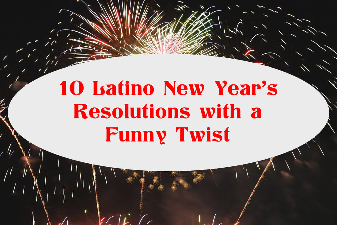 10 Latino New Year’s Resolutions with a Funny Twist