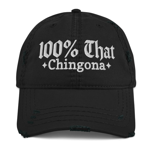 100% That Chingona Distressed Hat