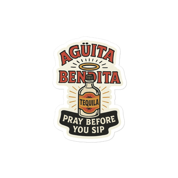 Agüita Bendita Pray Before You Sip Tequila Bubble-free stickers