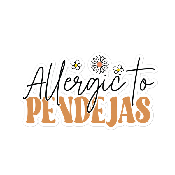 Allergic to Pendejas Bubble-free Stickers