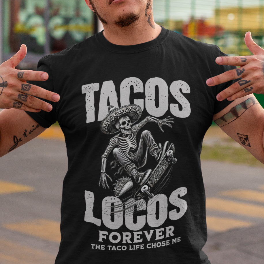 Tacos Locos Forever The Taco Life Chose Me T-Shirt for Taco Lovers