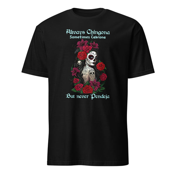 Always Chingona Sometimes Cabrona T-Shirt
