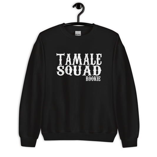 Tamale Squad Rookie Sweatshirt