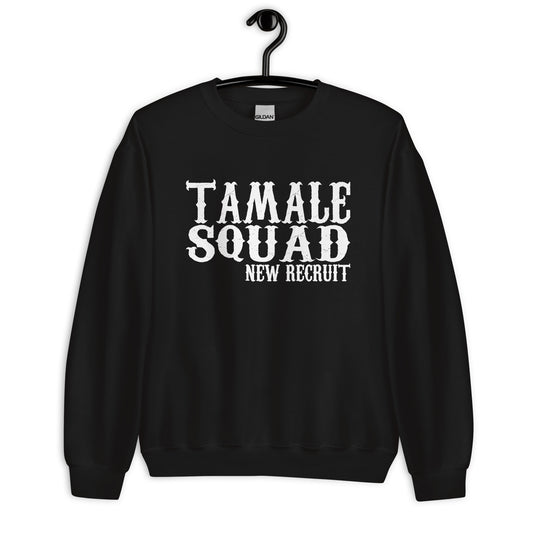 Tamale Squad New Recruit Sweatshirt