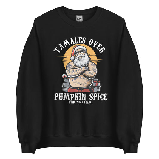 Tamales Over Pumpkin Spice Navidad Ugly Sweatshirt