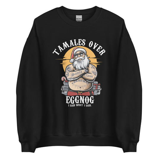 Tamales Over Eggnog Ugly Christmas Sweatshirt