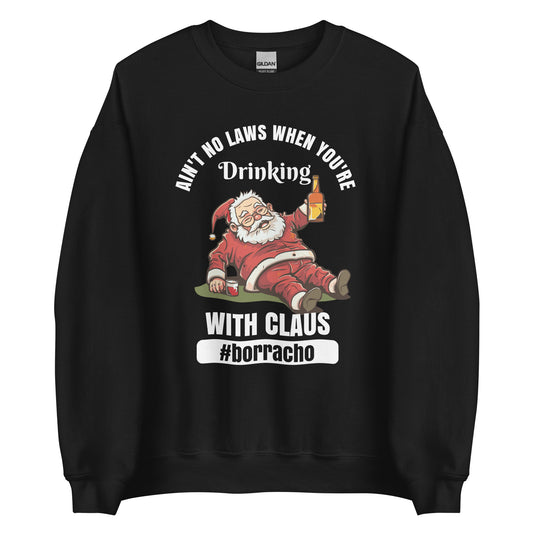 Ain't No Laws When You're Drinking with Claus Ugly Christmas Sweatshirt