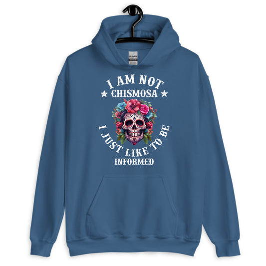 I am Not Chismosa I Just Like to Be Informed Unisex Hoodie