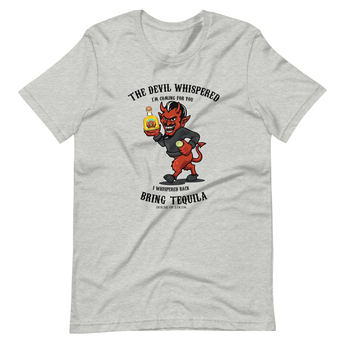 The Devil Whispered Bring Tequila Latino T-Shirt
