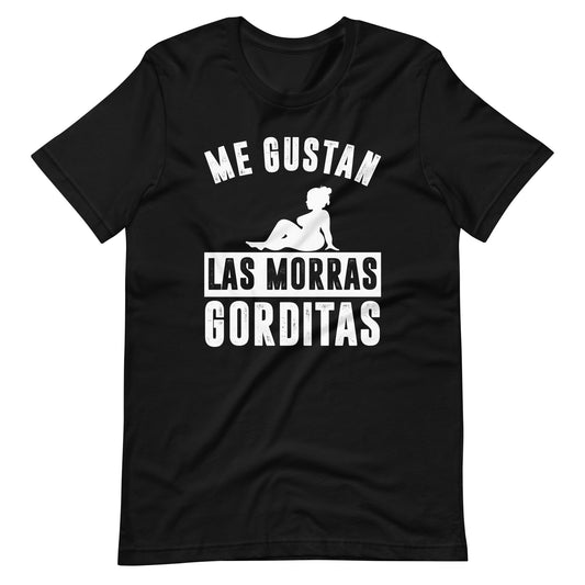 Me Gustan Las Morras Gorditas T-Shirt