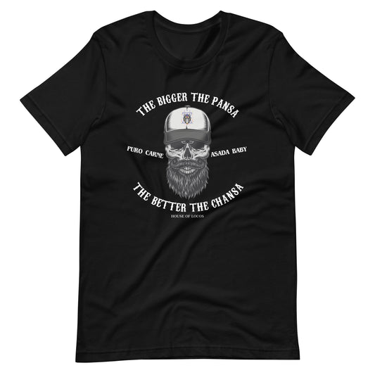 The Bigger the Pansa The Better the Chansa T-Shirt