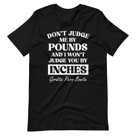 Don't Judge Me By Pounds Gordita Pero Bonita T-Shirt