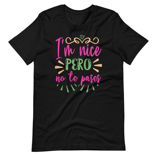 I'm Nice Pero No Te Pases Latina T-shirt