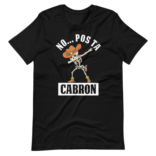 No Pos Ta Cabron - Funny Mexican Slang T-Shirt