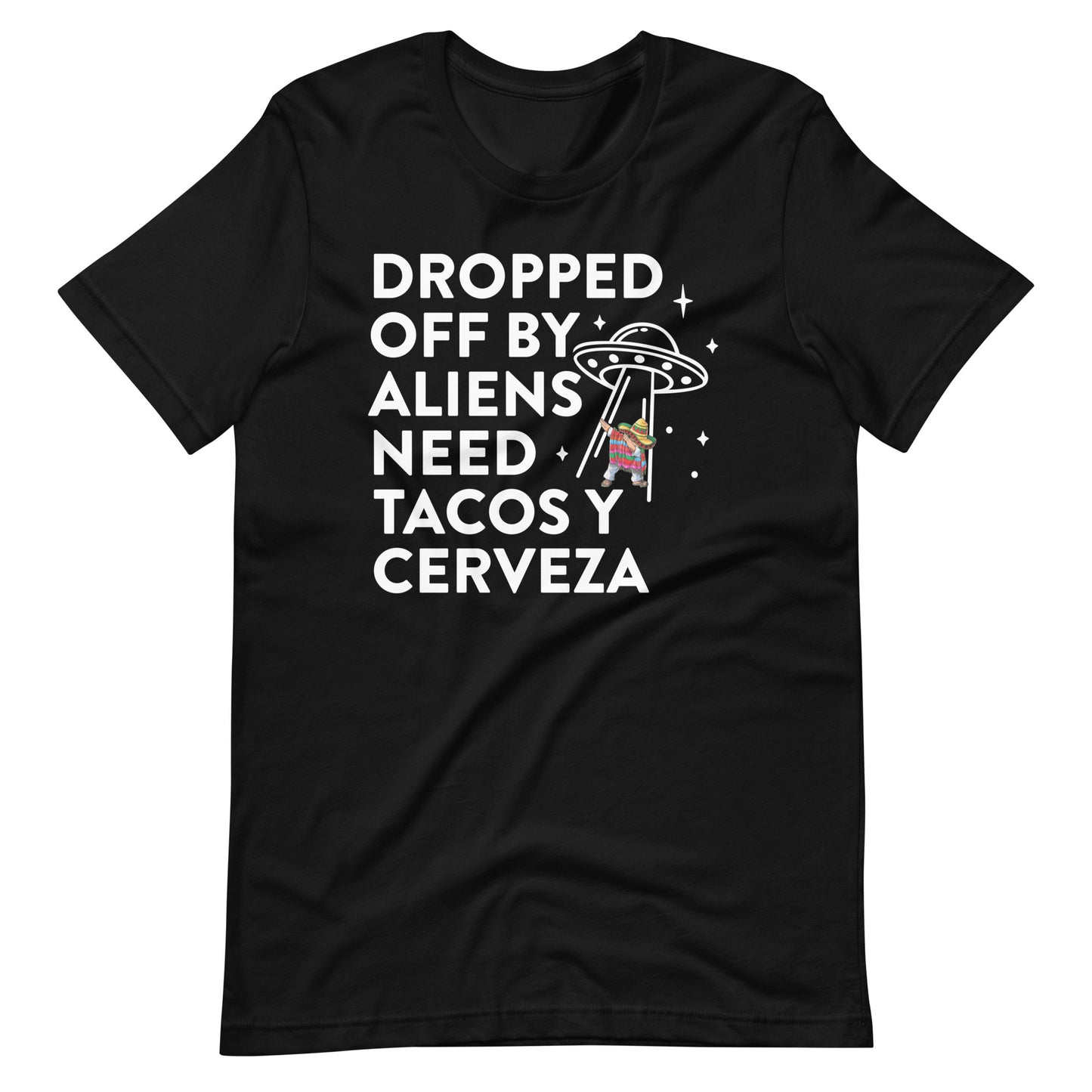 Dropped Off By Aliens Need Tacos Y Cerveza Latino T-Shirt