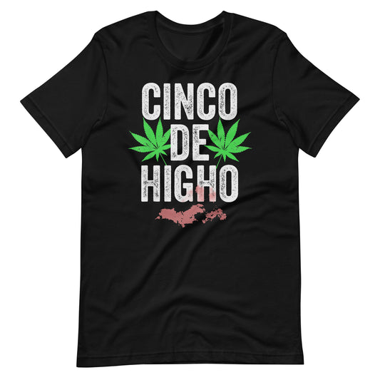 Cinco De Higho Funny Latino Unisex t-shirt