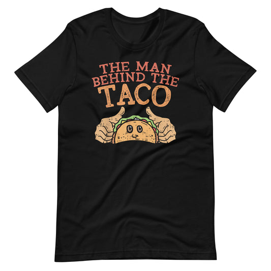 The Man Behind The Taco Unisex t-shirt