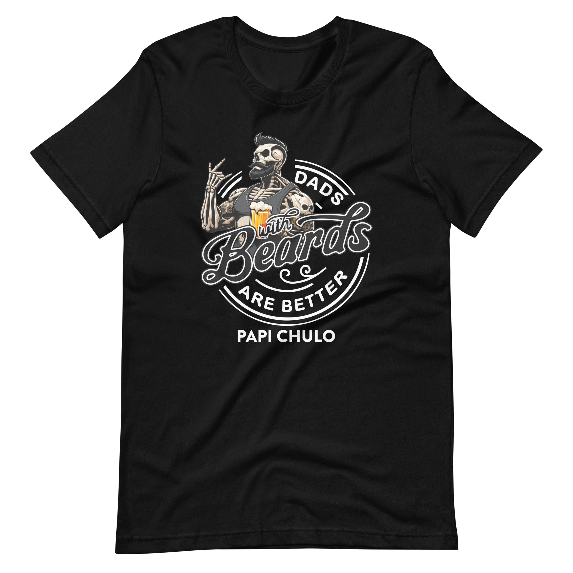 Papi Chulo Dads With Beards Are Better Unisex t-shirt - House of Locos