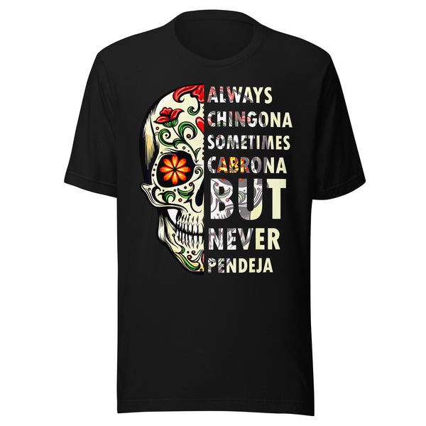 Always Chingona Sometimes Cabrona But Never Pendeja T-Shirt Premium Quality
