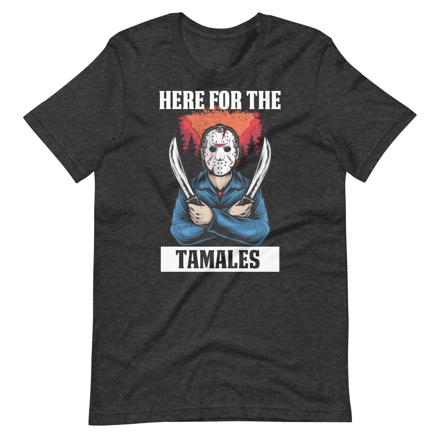 Here for The Tamales Halloween Latino T-Shirts