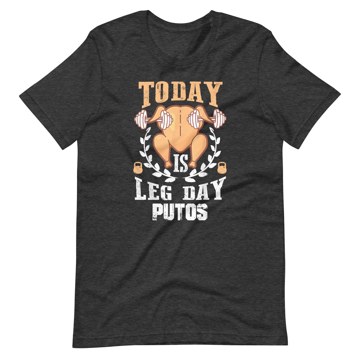 Today is Leg Day Putos Thanksgiving T-Shirt